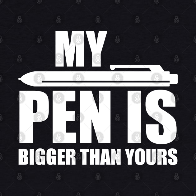 My PEN IS Bigger Than Yours Dirty by Streetwear KKS